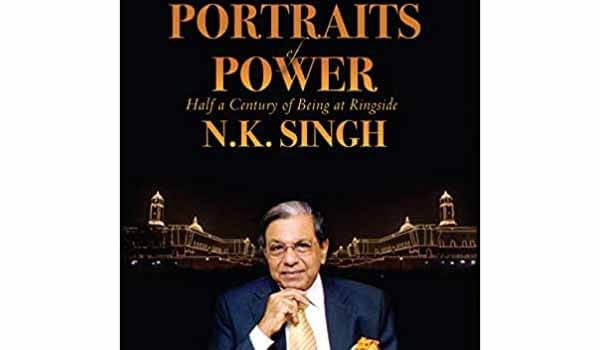 'Portraits of Power: Half a Century of Being at Ringside' book by N. K. Singh